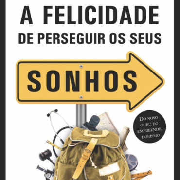 A Felicidade de Perseguir os Seus Sonhos